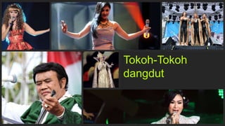 Tokoh-Tokoh
dangdut
 