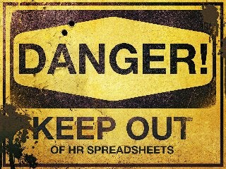 DANGER! Keep Out of HR Spreadsheets

Page 1

 