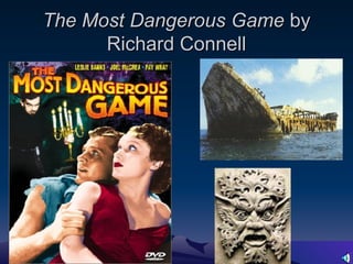 The Most Dangerous Game  by Richard Connell 