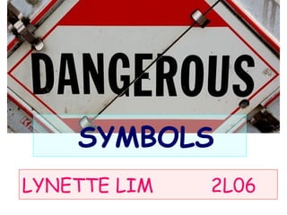 LYNETTE LIM  2L06 SYMBOLS 