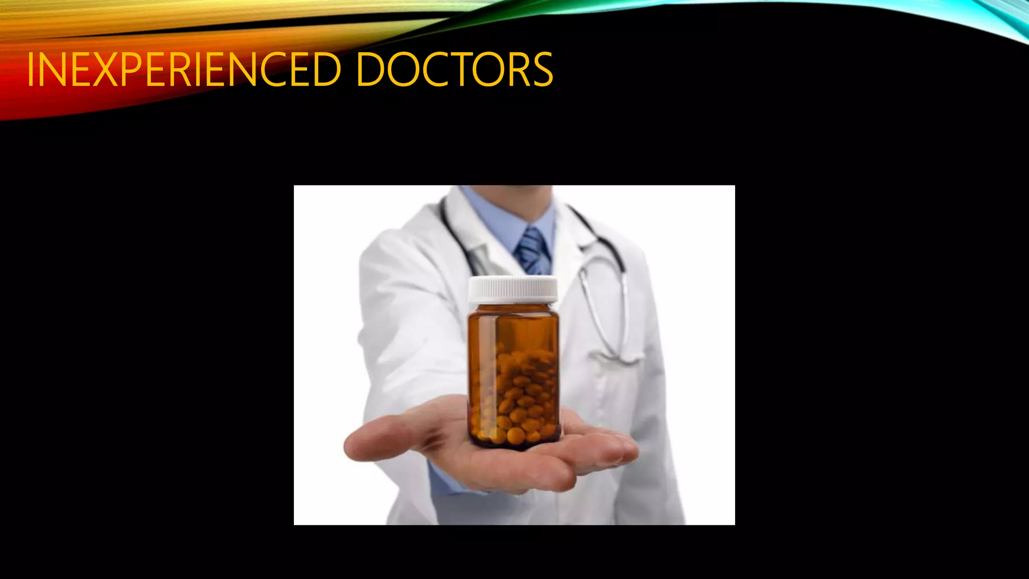 INEXPERIENCED DOCTORS
 