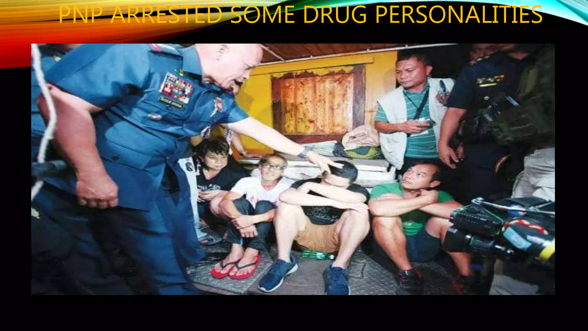 PNP ARRESTED SOME DRUG PERSONALITIES
 