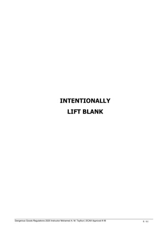 Dangerous Goods Regulations 2020 Instructor Mohamed A. M. Tayfour | SCAA Approval # 49 8 / 61
INTENTIONALLY
LIFT BLANK
 