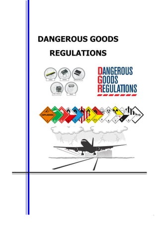 Dangerous Goods Regulations 2019 Instructor Mohamed A. M. Tayfour | SCAA Approval # 49 1 | P a g e
DANGEROUS GOODS
REGULATIONS
 
