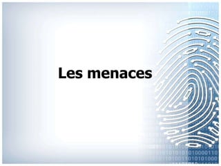 Les menaces 
