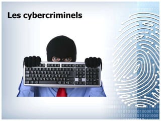 Les cybercriminels