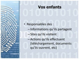 VosenfantsResponsables des :Informationsqu’ilspartagentSites qu’ilsvisitentActions qu’ilseffectuent (téléchargement, documents qu’ilsouvrent, etc)