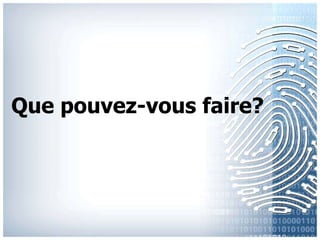 Quepouvez-vous faire? 