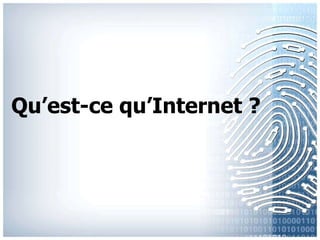 Qu’est-cequ’Internet ? 