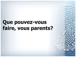 Quepouvez-vous faire, vous parents? 