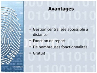 AvantagesGestioncentralisée accessible à distanceFonction de reportDe nombreusesfonctionnalitésGratuit