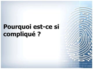 Pourquoiest-cesicompliqué ?
