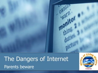 The Dangers of Internet Parents beware 
