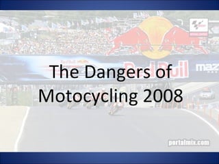 The Dangers of Motocycling 2008 