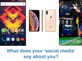 What does your ‘social media’
say about you?
 