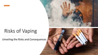 Risks of Vaping
Unveiling the Risks and Consequences
 