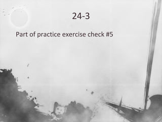 24-3

Part of practice exercise check #5
 