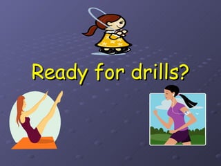 Ready for drills? 