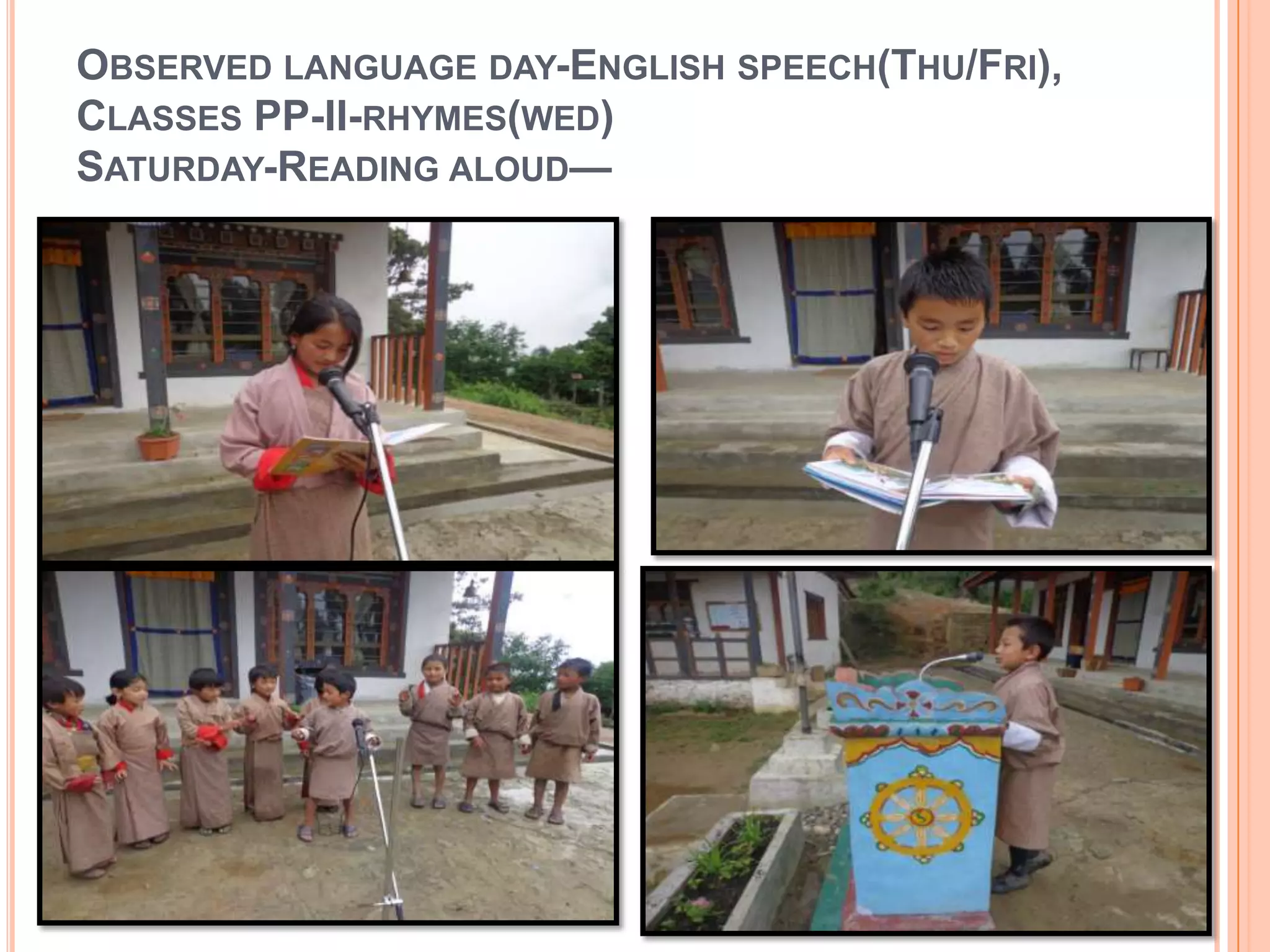 OBSERVED LANGUAGE DAY-ENGLISH SPEECH(THU/FRI),
CLASSES PP-II-RHYMES(WED)
SATURDAY-READING ALOUD—
 