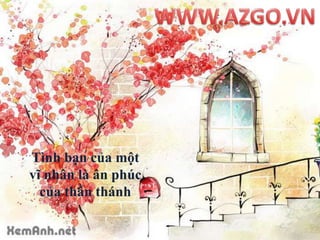 WWW.AZGO.VNTìnhbạncủamộtvĩnhânlàânphúccủathầnthánh
