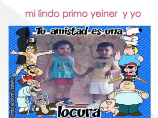 mi lindo primo yeiner y yo 