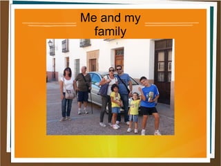 Me and my
family
 