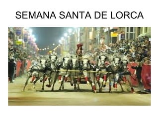 SEMANA SANTA DE LORCA
 