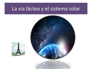 La vía láctea y el sistema solar