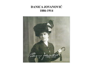 DANICA JOVANOVIĆ
1886-1914
 