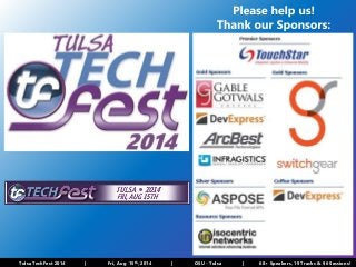 Tulsa TechFest 2014 | Fri, Aug 15th, 2014 | OSU - Tulsa | 68+ Speakers, 19 Tracks & 96 Sessions!
 