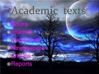 Books
Internet
Magazines
Newspapers
Articles
Reports
 