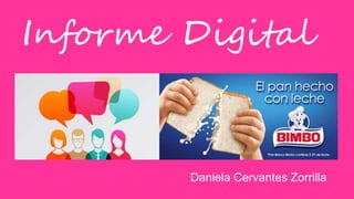 Informe Digital
Daniela Cervantes Zorrilla
 