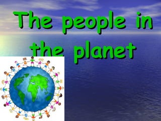 The people in the planet 