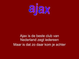 Ajax is de beste club van Nederland zegt iedereen Maar is dat zo daar kom je achter ajax 