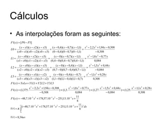 Cálculos As interpolações foram as seguintes: 