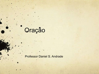 Oração Professor Daniel S. Andrade 