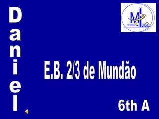 Daniel 6th A E.B. 2/3 de Mundão 