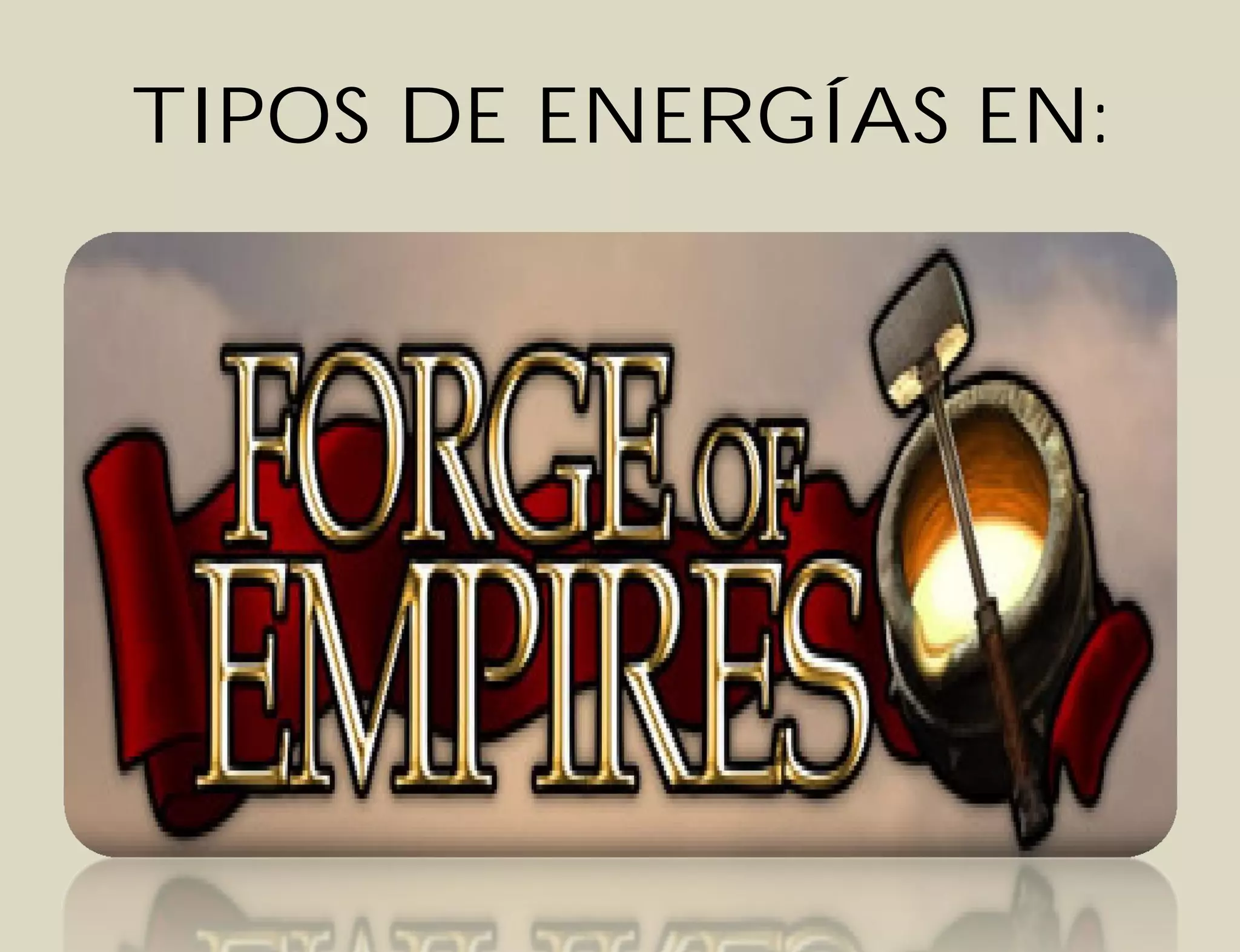 TIPOS DE ENERGÍAS EN: