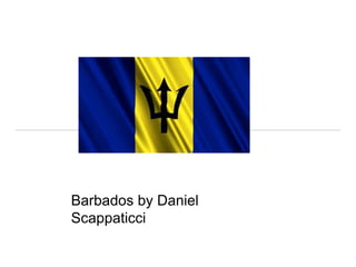Barbados by Daniel
Scappaticci
 