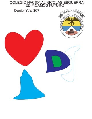 COLEGIO NACIONAL NICOLAS ESGUERRA
EDIFICAMOS FUTURO
Daniel Yela 807