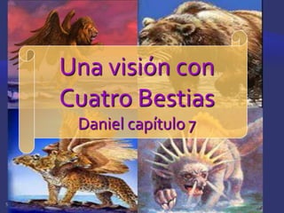 Una visión con Cuatro Bestias Daniel capítulo 7 Seminario Profético Lección 1 parte 2 - elfuturorevelado@gmail.com 