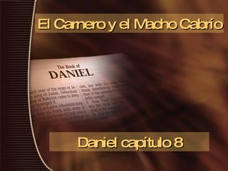 El Carnero y el Macho Cabrío Daniel capítulo 8 