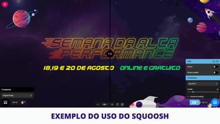 EXEMPLO DO USO DO SQUOOSH
 