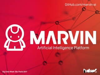 GitHub.com/marvin-ai
Artificial Intelligence Platform
 