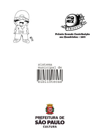 Prêmio Grande Contribuição
aos Quadrinhos - 2011
 