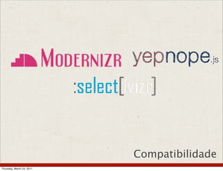 Compatibilidade
Thursday, March 24, 2011