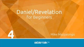 Daniel/Revelation
for Beginners

4

Mike Mazzalongo

 