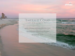 www.AllEmeraldCoastHomes.com
daniel@danielonthegulf.com
(850) 974-1621
 