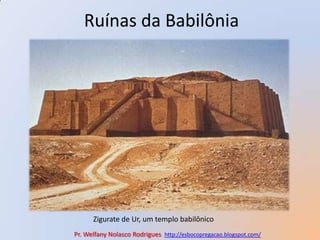 Ruínas da Babilônia <br />Zigurate de Ur, um templo babilônico<br />Pr. Welfany NolascoRodrigues  http://esbocopregacao.bl...