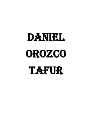 DANIEL
OROZCO
TAFUR
 